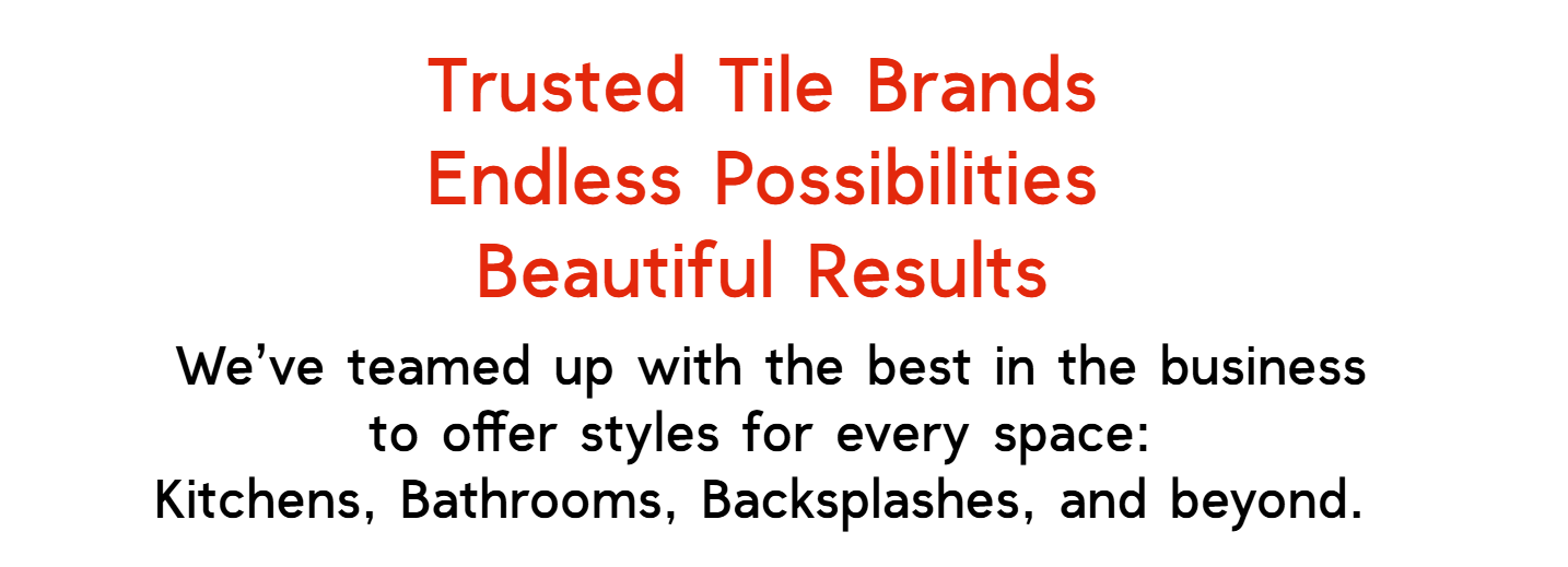Promotional graphic with red text on black background reading 'Trusted Tile Brands • Endless Possibilities • Beautiful Results,' highlighting Floor Fashions’ curated tile selection for stylish renovations in Saint John, NB